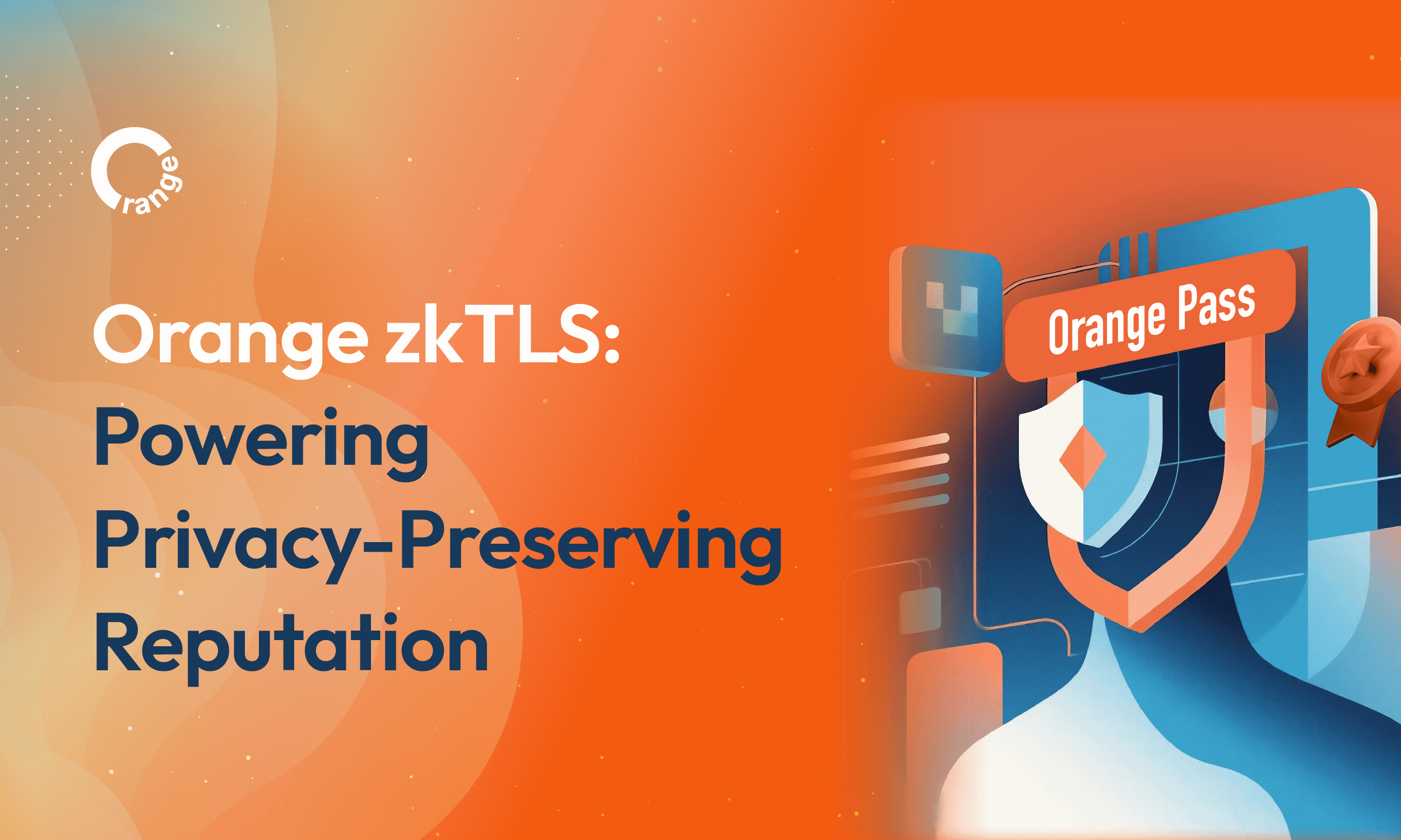 Orange zkTLS: Powering Privacy-Preserving Reputation - Orange Protocol